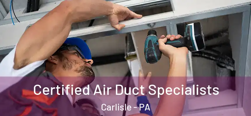  Certified Air Duct Specialists Carlisle - PA