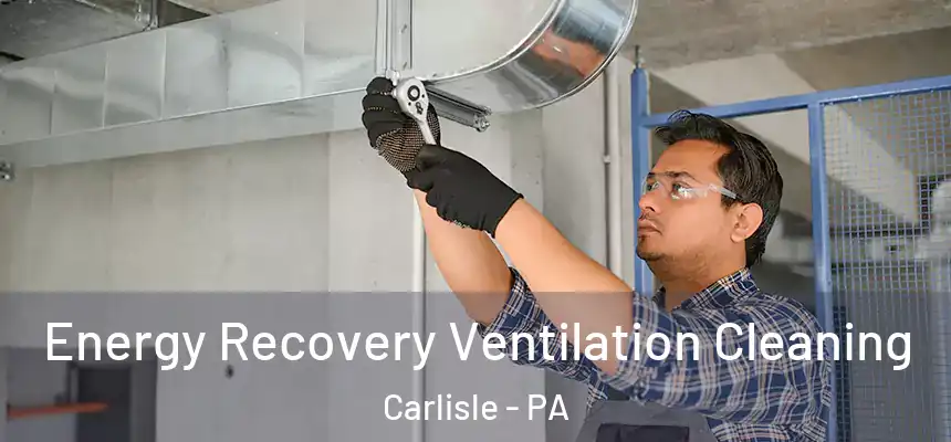  Energy Recovery Ventilation Cleaning Carlisle - PA