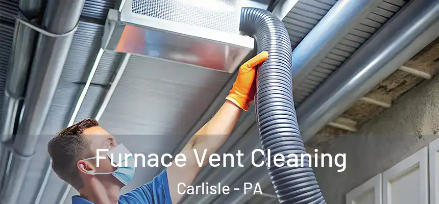  Furnace Vent Cleaning Carlisle - PA