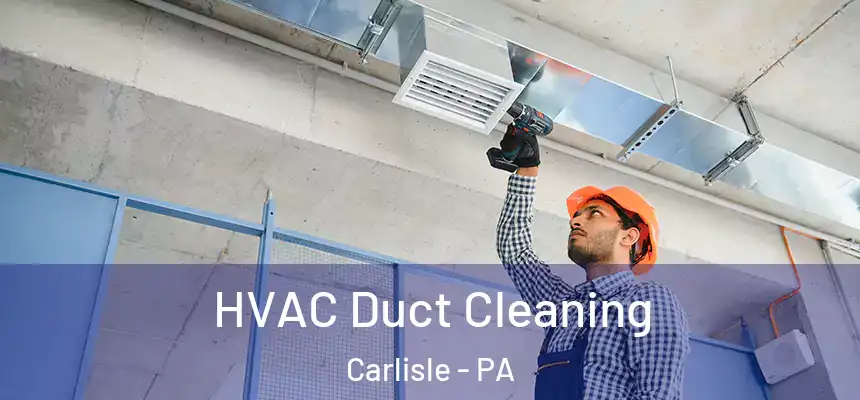  HVAC Duct Cleaning Carlisle - PA
