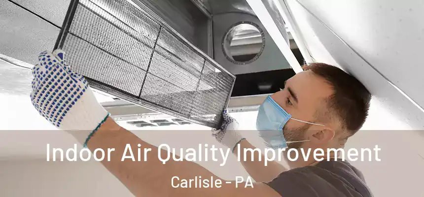  Indoor Air Quality Improvement Carlisle - PA