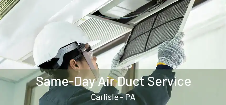  Same-Day Air Duct Service Carlisle - PA