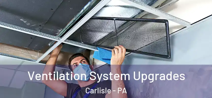  Ventilation System Upgrades Carlisle - PA